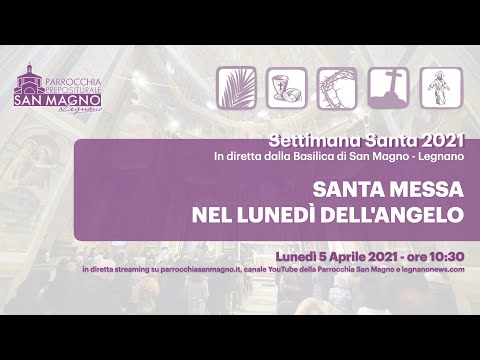 In diretta streaming dalla Basilica di Legnano la messa nel Lunedì dell’Angelo