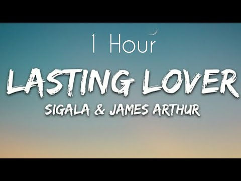 Sigala, James Arthur - Lasting Lover (Lyrics) 1 Hour
