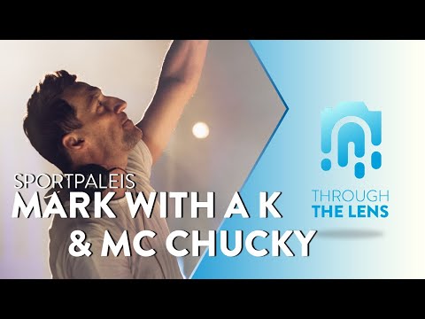 Mark With A K & MC Chucky x Sportpaleis Antwerpen for Through The Lens