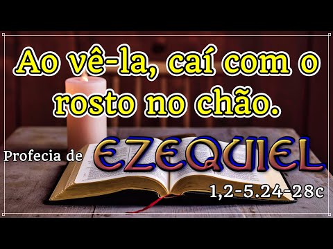 EZEKIEL'S PROPHECY 1.2-5.24-28c (WITH REFLECTION)