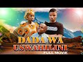 DADA WA USWAHILINI FULL MOVIE LOVE STORY ️