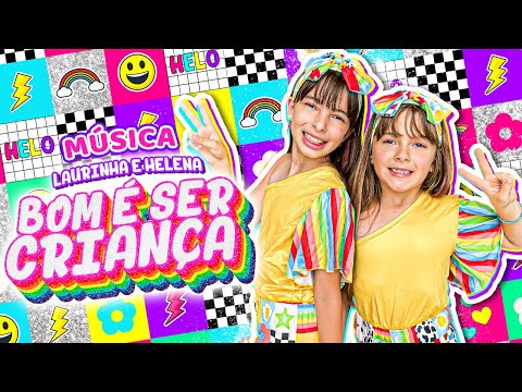 BOM É SER CRIANÇA - MÚSICA Laurinha e Helena - DIA DAS CRIANÇAS