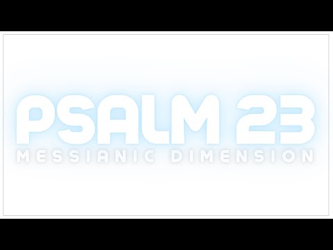 Psalm 23 (Teil 1) - Die messianische Dimension (26.2.2023)