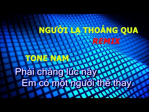 Karaoke Người Lạ Thoáng Qua Remix 2021 // Tone Nam //
