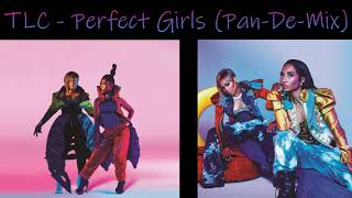 TLC  - Perfect Girls (Pan-De-Mix)