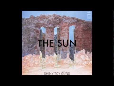 The Sun - Shiny Toy Guns