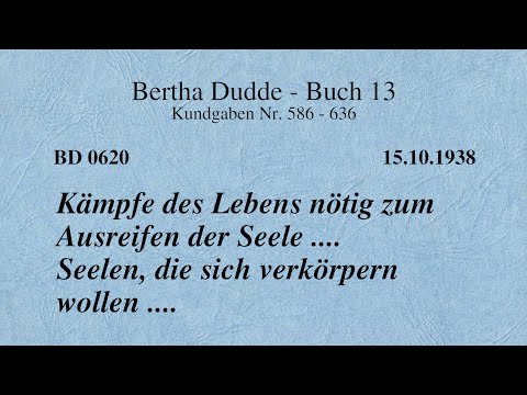 BD 0620 - KÄMPFE DES LEBENS NÖTIG ZUM AUSREIFEN DER SEELE ... SEELEN, DIE SICH VERKÖRPERN WOLLEN ...