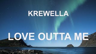 Krewella - Love Outta Me (Lyrics)