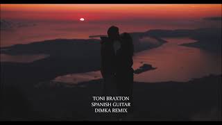 Toni Braxton - Spanish Guitar (Dimka Remix)