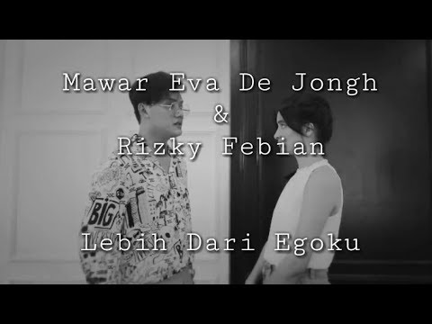Mawar Eva De Jongh ft Rizky febian - Lebih Dari Egoku (Lirik Acoustic)