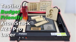AtomStack A24 Pro | Budget Friendly Laser Engraver | Detailed Testing