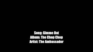 Gimme Dat by The Ambassador
