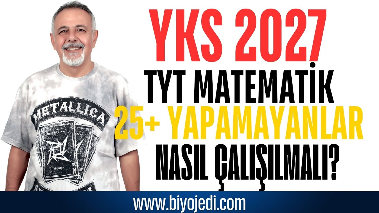 YKS 2027 İÇİN TYT MATEMATİK 25+ YAPAMAYANLAR NASIL ÇALIŞMALI?
