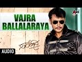 Vajra Ballalaraya Song Saarathee Darshan Deepa Sannidhi V Harikrishna Kannada Audio Song