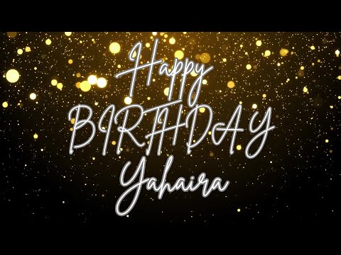 Happy Birthday Yahaira 🎉 | A Special Wish Just for You! | Let's Celebrate! 🎂