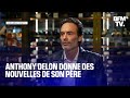 L'intégralité de l'interview d'Anthony Delon qui donne des nouvelles de son père