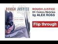 Rough Justice The DC Comics Sketches of Alex Ross Flip Through
