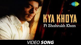 Kya Khoya Ft Shahrukh Khan  Sung by Jagjit Singh  