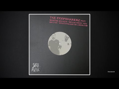 The Deepshakerz feat. Martin Wilson - House Want You (Supernova Remix)