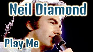 Neil Diamond - Play Me