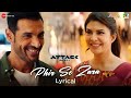 Phir Se Zara Lyrical Attack John Abraham Jacqueline Fernandez SHA Jubin Nautiyal Kumaar