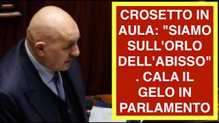 CROSETTO IN AULA: "SIAMO SULL'ORLO DELL'ABISSO". CALA IL GELO IN PARLAMENTO