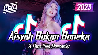 Download lagu DJ Papa Pilih Mantanku x Aisyah Bukan Boneka Breakbeat Version 2023 mp3