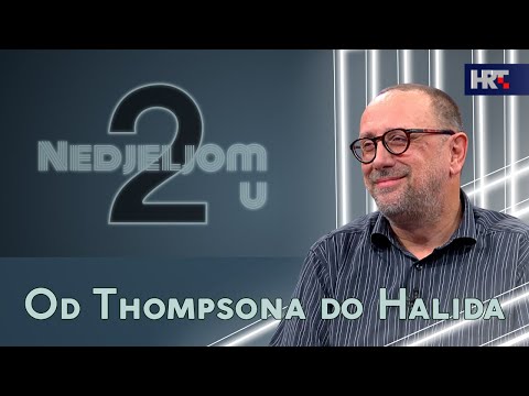 Nedjeljom u 2: Od Thompsona do Halida