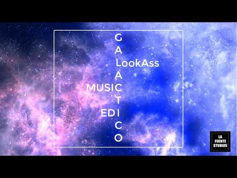 LookAss X Music X Edi - GALÁCTICO