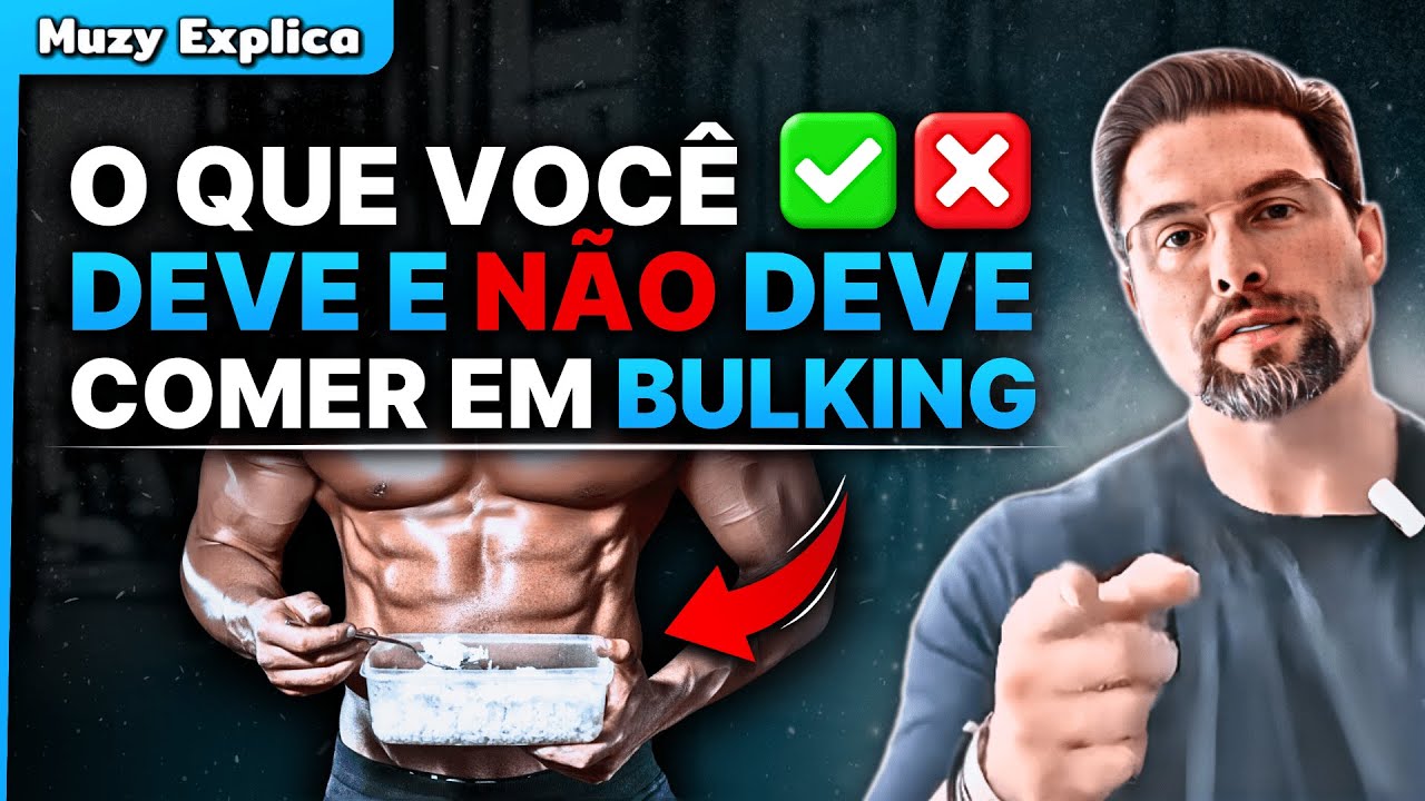 ALIMENTAÇÃO NO BULKING : - O que você DEVE e NÃO DEVE fazer | Muzy Explica