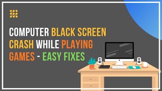 Computer Black Screen Crash While Playing Games – Easy Fixes