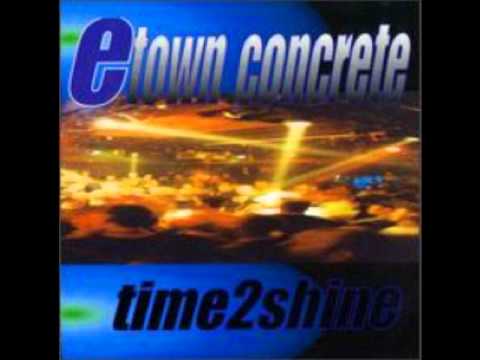 E Town Concrete - Time to Shine