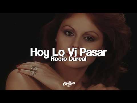 Roció Dúrcal - Hoy Lo Vi Pasar (Letra)