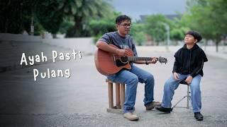 Download lagu Ayah Pasti Pulang - Evan Loss Ft. Daniel Louis Cover By Rajuli Almaseid & Ayah mp3