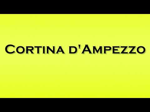 Pronunciation of Cortina d'Ampezzo
