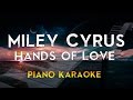 Miley Cyrus - Hands of Love | Piano Karaoke ...