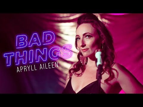 Apryll Aileen - Bad Things (OFFICIAL)