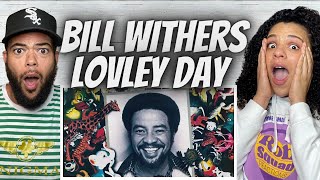 WHAT IS THIS FROM?| FIRST TIME HEARING Bill Withers - Lovely Day REACTION