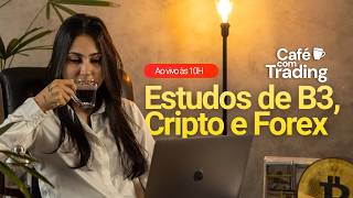 🔴 Café Com Trading: B3, Forex, Commodities, Índices e Criptomoedas na Prática!