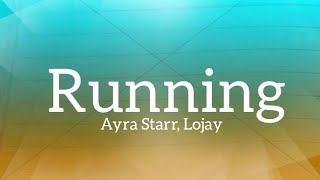 Ayra Starr & Lojay - Running (Lyrics)