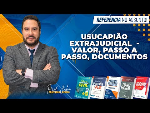 Usucapião Extrajudicial  - Valor, passo a passo, documentos  - Saiba tudo Usucapião Extrajudicial