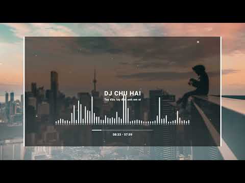 DJ Chu Hai - Tay đâu tay đâu: Volume 6