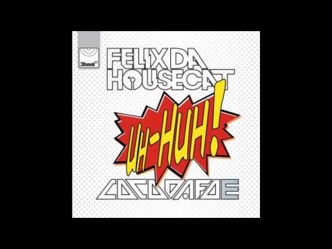 Felix Da Housecat & Coco Dafoe "Uh Huh"
