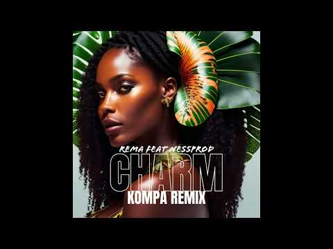 Rema - Charm (Kompa Remix) feat. Nessprod