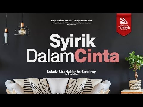 Syirik Dalam Cinta (Membenahi Aqidah) #20