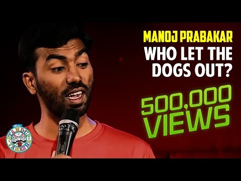 Who let the Dogs out? | Stand-up comedy by Manoj Prabakar