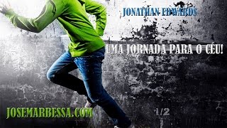 Uma jornada para o céu! ( Sermão ) | Jonathan Edwards (1703-1758)