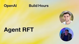 OpenAI Agent RFT Build Hour: Train Agents to Use 60% Fewer Tool Calls With Better Results
