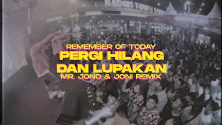 Download lagu PERGI HILANG DAN LUPAKAN - REMEMBER OF TODAY ( Mr Jono & Joni REMIX ) mp3