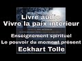Eckhart Tolle -Vivre la paix intérieure - le pouvoir du moment présent